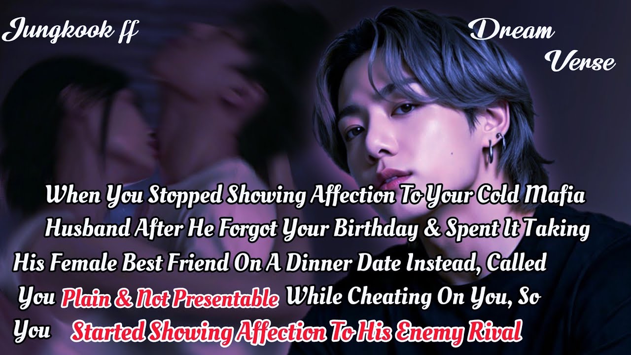 JUNGKOOK FF/When You Stopped Showing Affection To Your  Cold Mafia Husband After He Forgot Your  