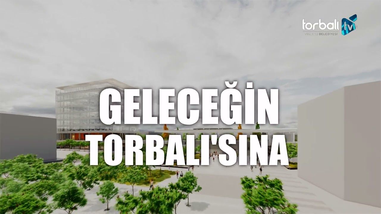 Her Şey Yepyeni Bir Torbalı İçin... -Mega Proje Tanıtım Videosu - Torbalı Belediyesi Web TV