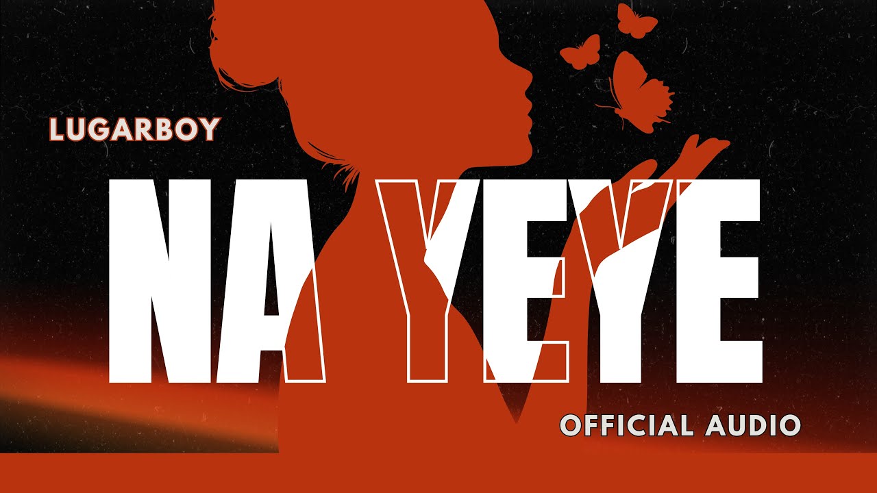 LUGARBOY - NA YEYE (OFFICIAL AUDIO)