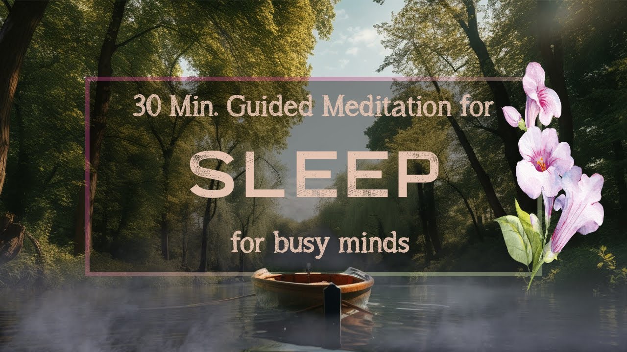 Guided Sleep Meditation for Overthinkers (30 min) : Ride in a Cozy Canoe Along the River of Sleep