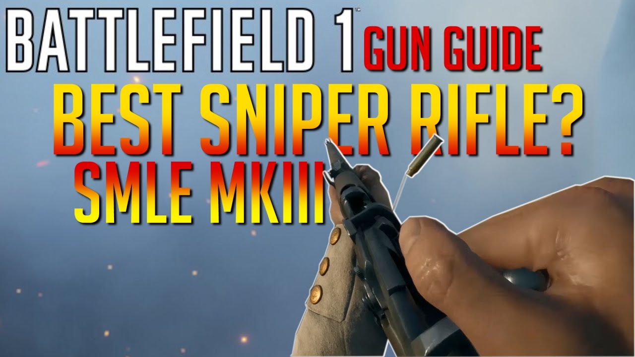 Best Sniper Rifle? SMLE Gun Guide - Battlefield 1