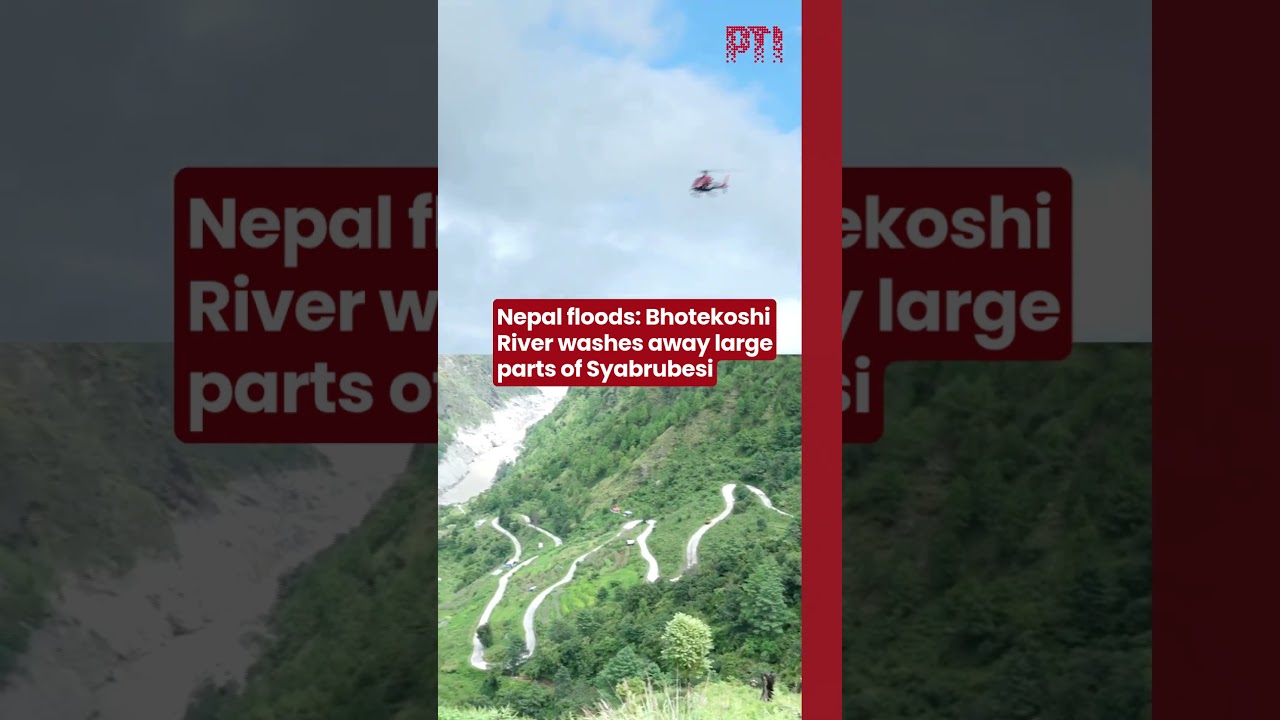 Nepal floods: Bhotekoshi River washes away large parts of Syabrubesi