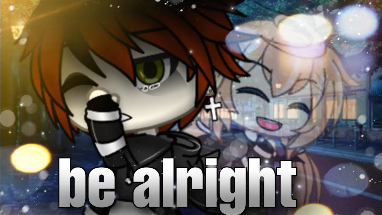 ↑↓ be alright ↓↑ // GLMV ≈[tradução]≈