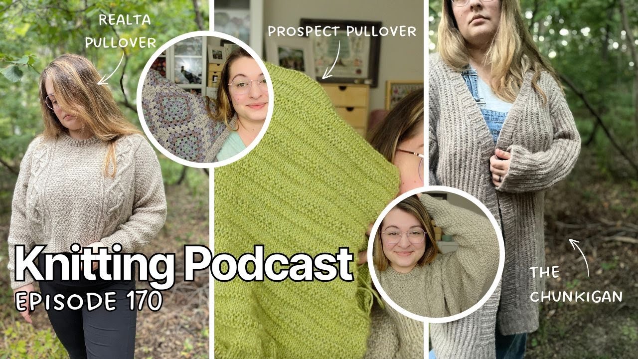 Prospect Pullover, Realta Pullover, Ariana Cardigan, Chunkigan | Knitting Podcast