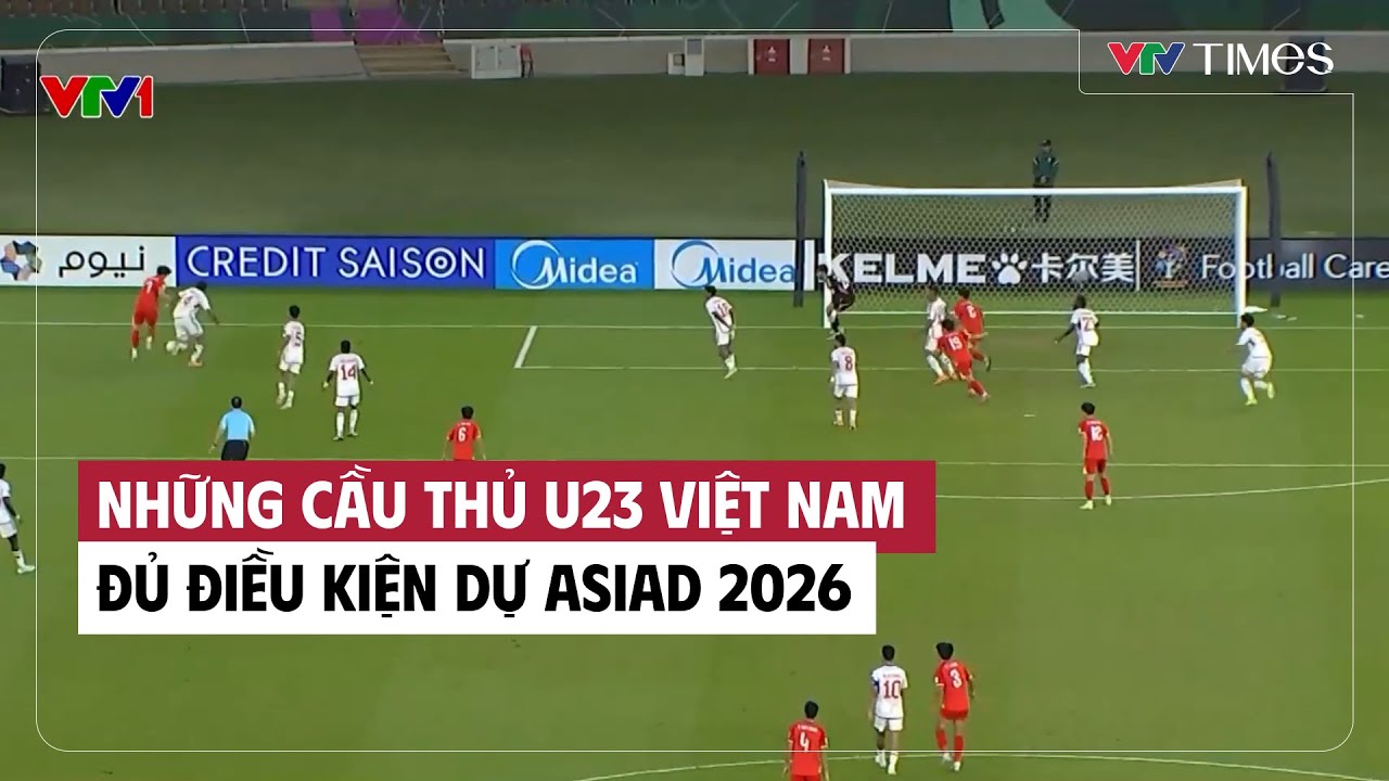 Những cầu thủ U23 Việt Nam đủ điều kiện dự ASIAD 2026 | VTV Times