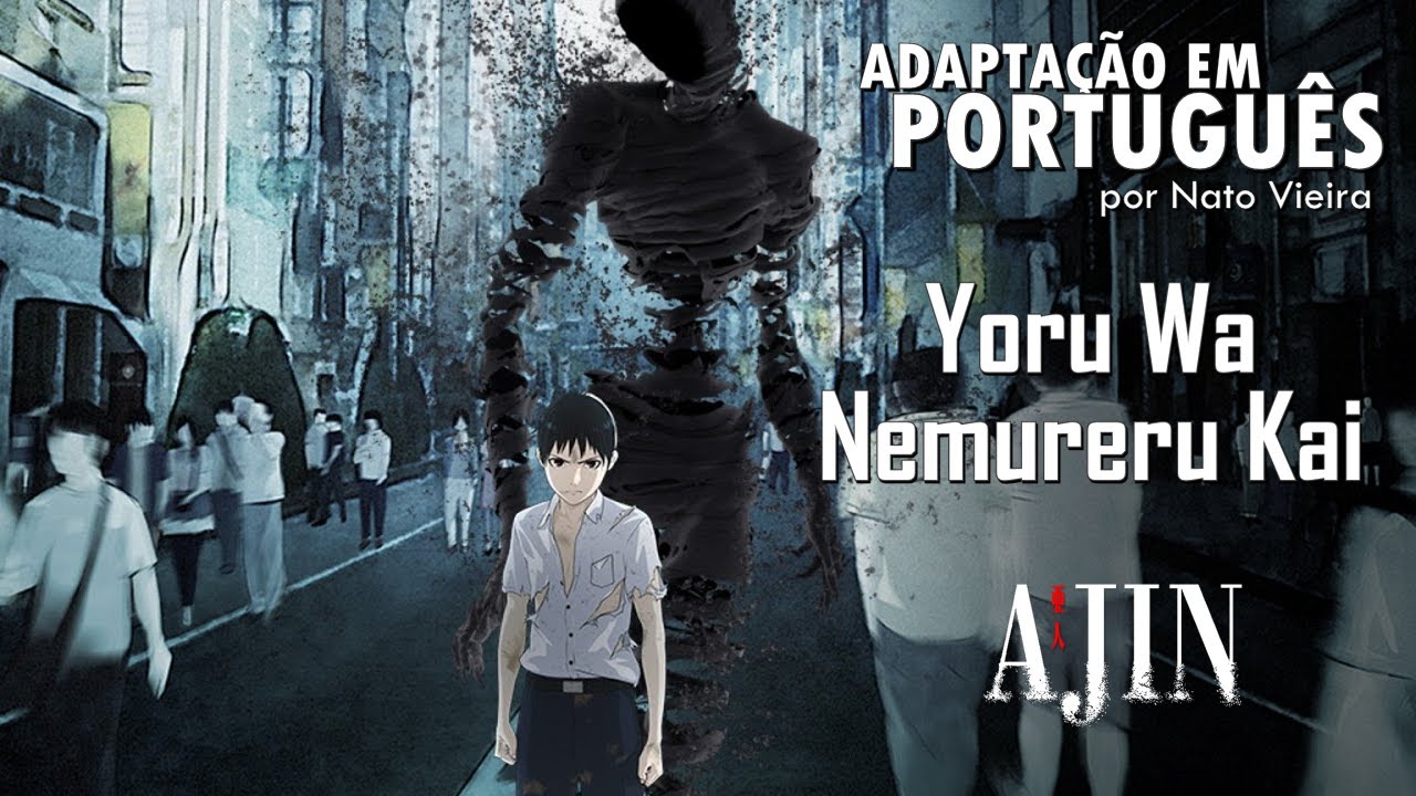 AJIN - Abertura em Português (Yoru Wa Nemureru Kai) - Nato Vieira