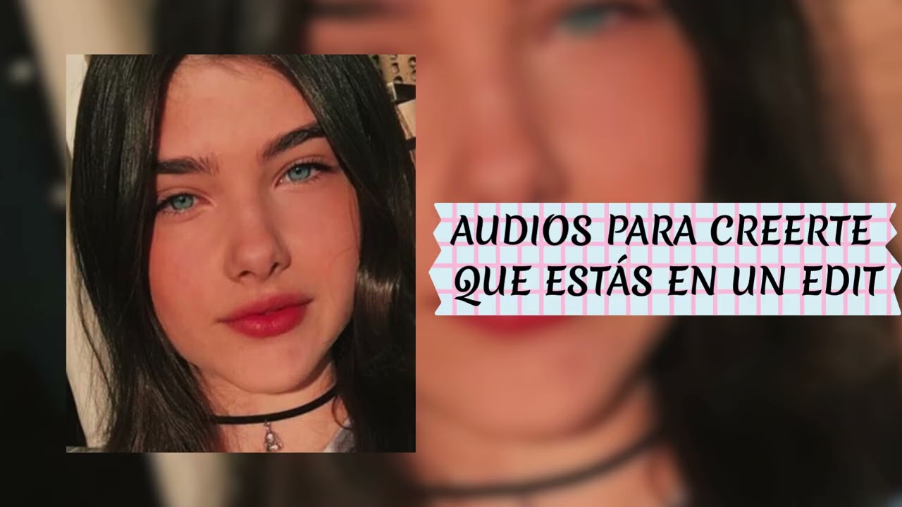 AUDIOS PARA CREERTE QUE ESTÁS EN UN EDIT😎|De nati