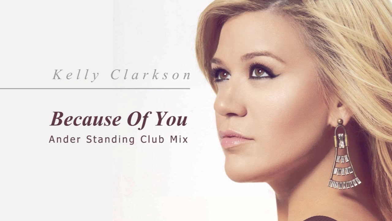 Kelly Clarkson - Because of You (Ander Standing Radio Edit)