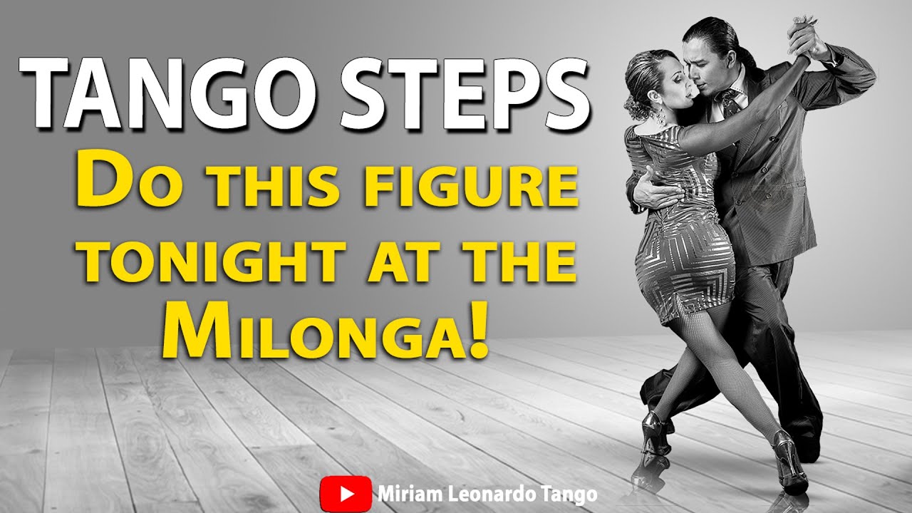 TANGO STEPS:  Use this figure tonight at the Milonga  (Milonguero style)