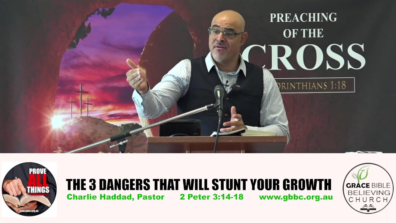 The 3 Dangers that will Stunt your Growth, 2 Peter 3:14-18. Charlie Haddad, Pastor