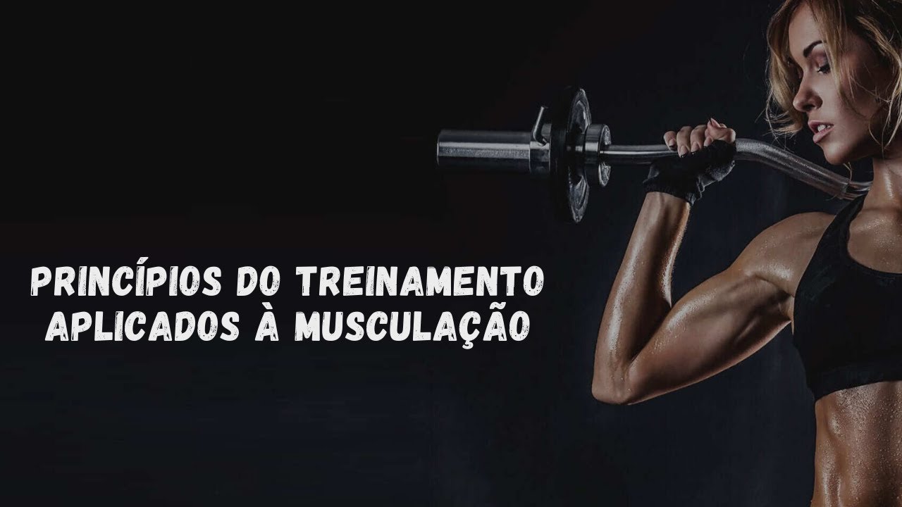 Princípios do treinamento aplicados à Musculação