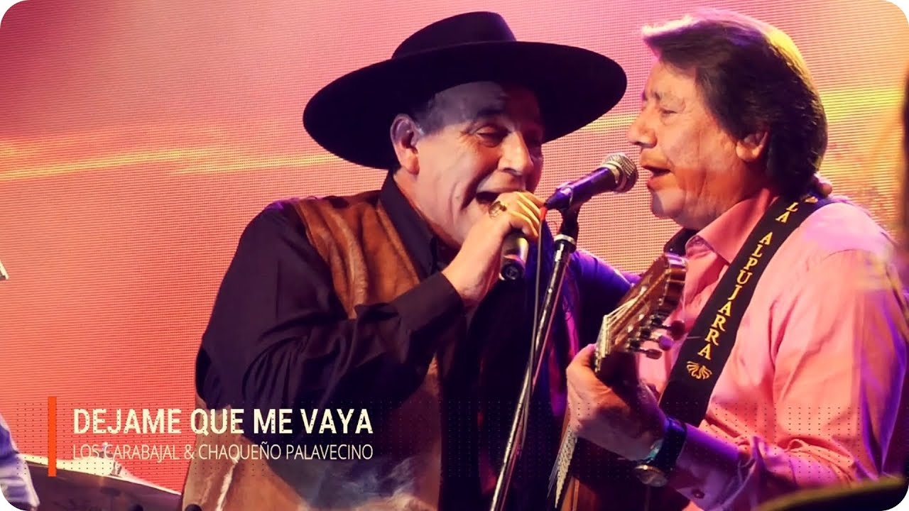 Los Carabajal & Chaqueño Palavecino - Dejame que me Vaya
