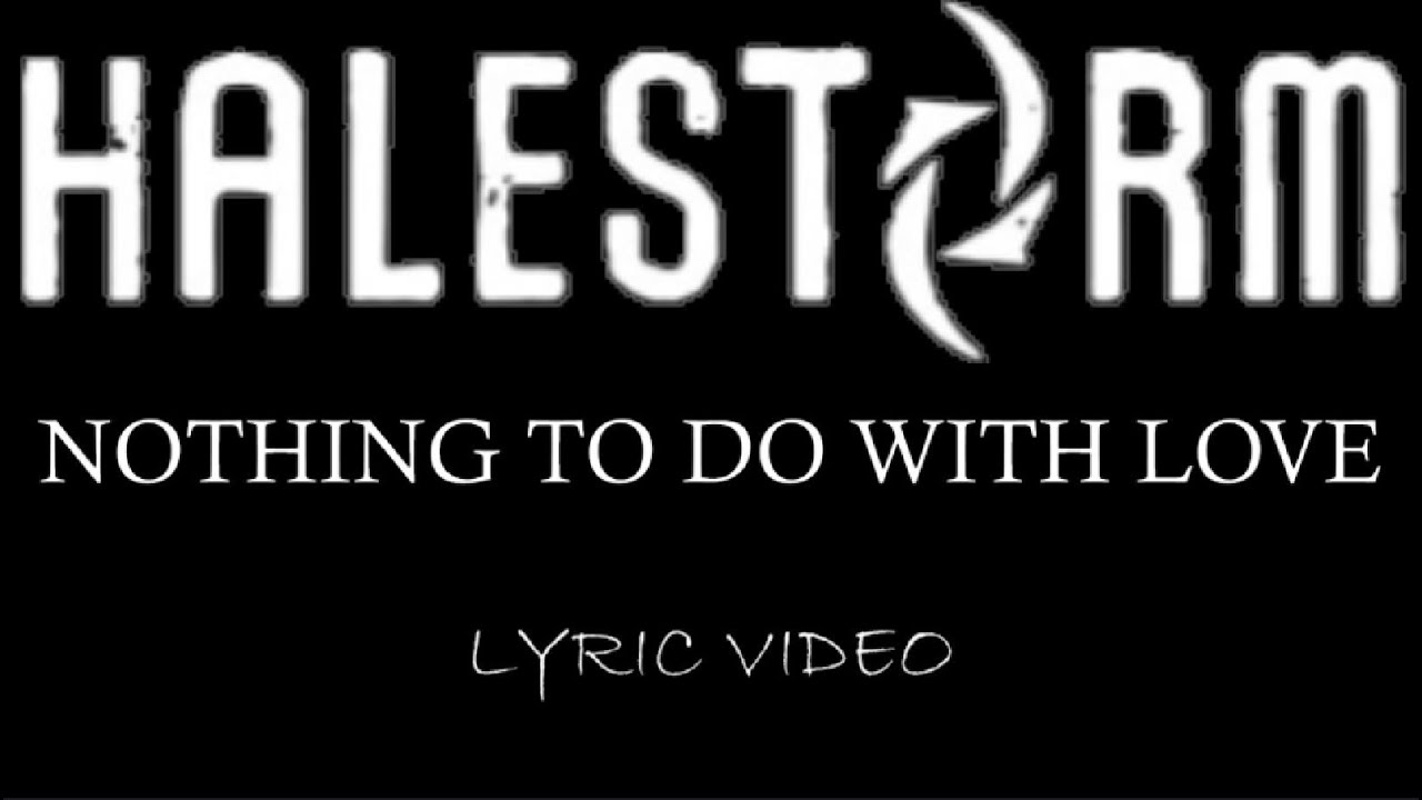 Halestorm - Nothing To Do With Love - 2009 - Lyric Video