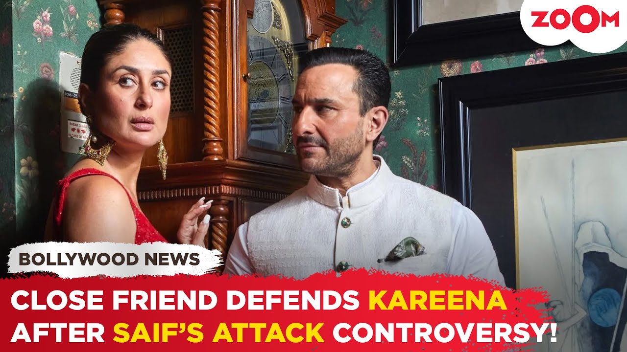 Saif Ali Khan ATTACK case: This close friend DEFENDS Kareena Kapoor amid multiple allegations