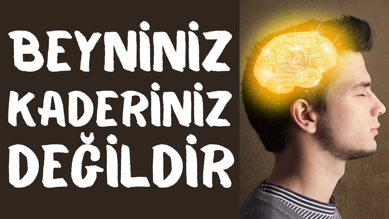 Beyniniz kaderiniz değildir