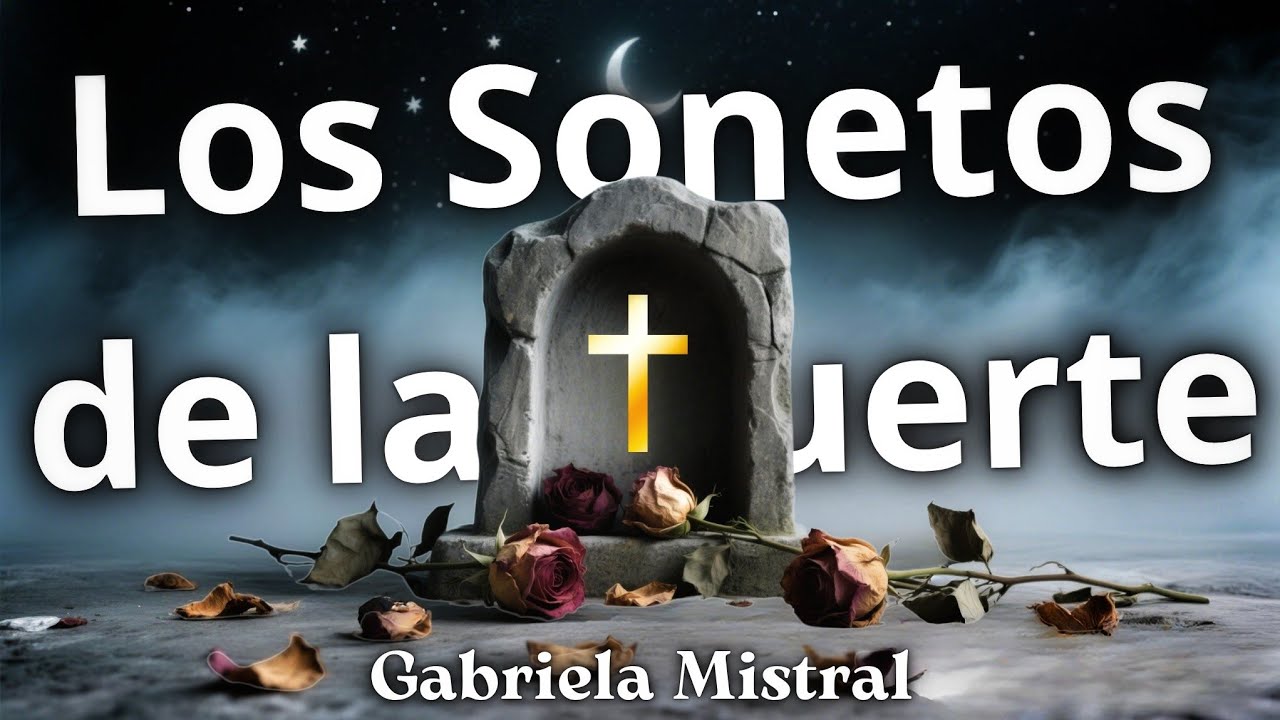 Gabriela Mistral - Los Sonetos de la Muerte