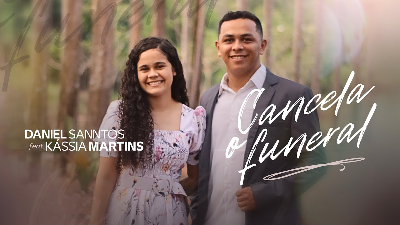 Daniel Sanntos, Kássia Martins - Cancela o Funeral (Clipe Oficial)