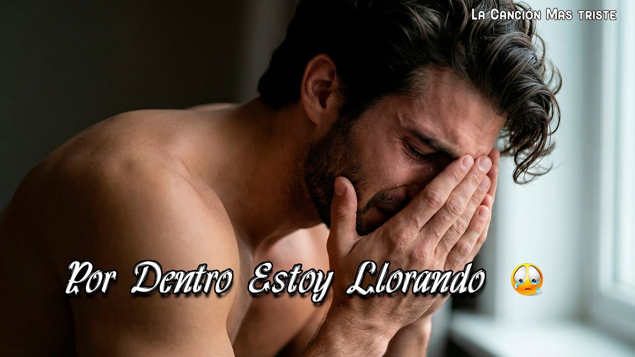 Por Dentro Estoy Llorando 😭💔 | Esta Canción Duele Demasiado