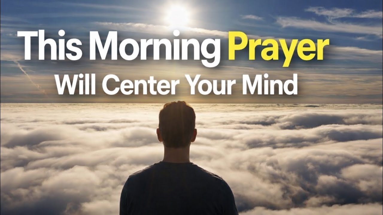 This Morning Prayer Will Center Your Mind Before the Day Begins | Amazing Grace Org