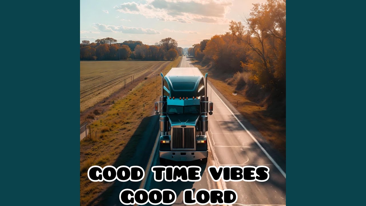 GOOD TIME VIBES GOOD LORD