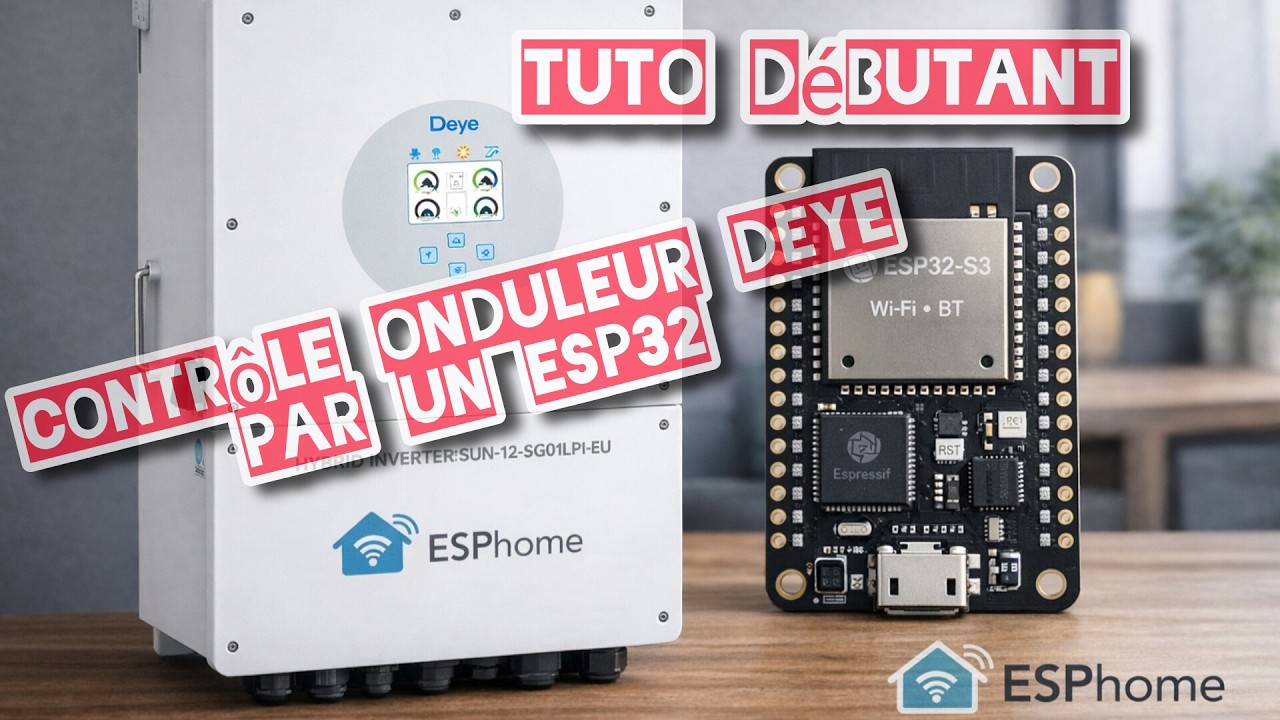 #103  💓💓 Tuto  : contrôler un onduleur hybride DEYE en local via un ESP32 sous ESPhome 💓💓