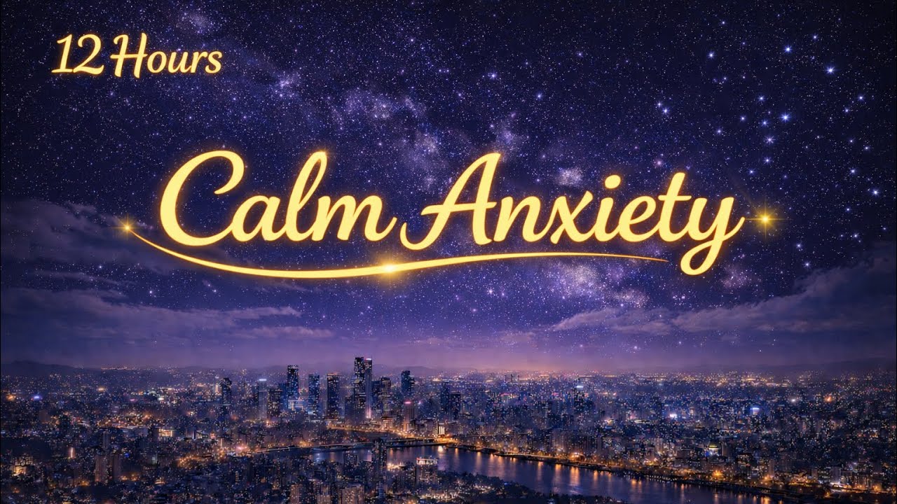 🌙 12 Hours Deep Sleep Music for Stress Relief & Anxiety 🌙