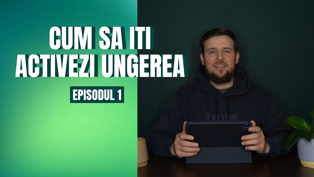 CUM SǍ ÎȚI ACTIVEZI UNGEREA EP.1