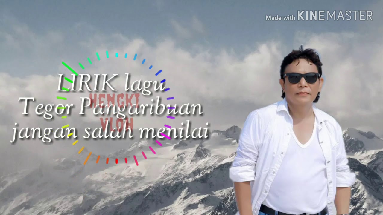 LIRIK LAGU JANGAN  SALAH MENILAI cover tegor Pangaribuan