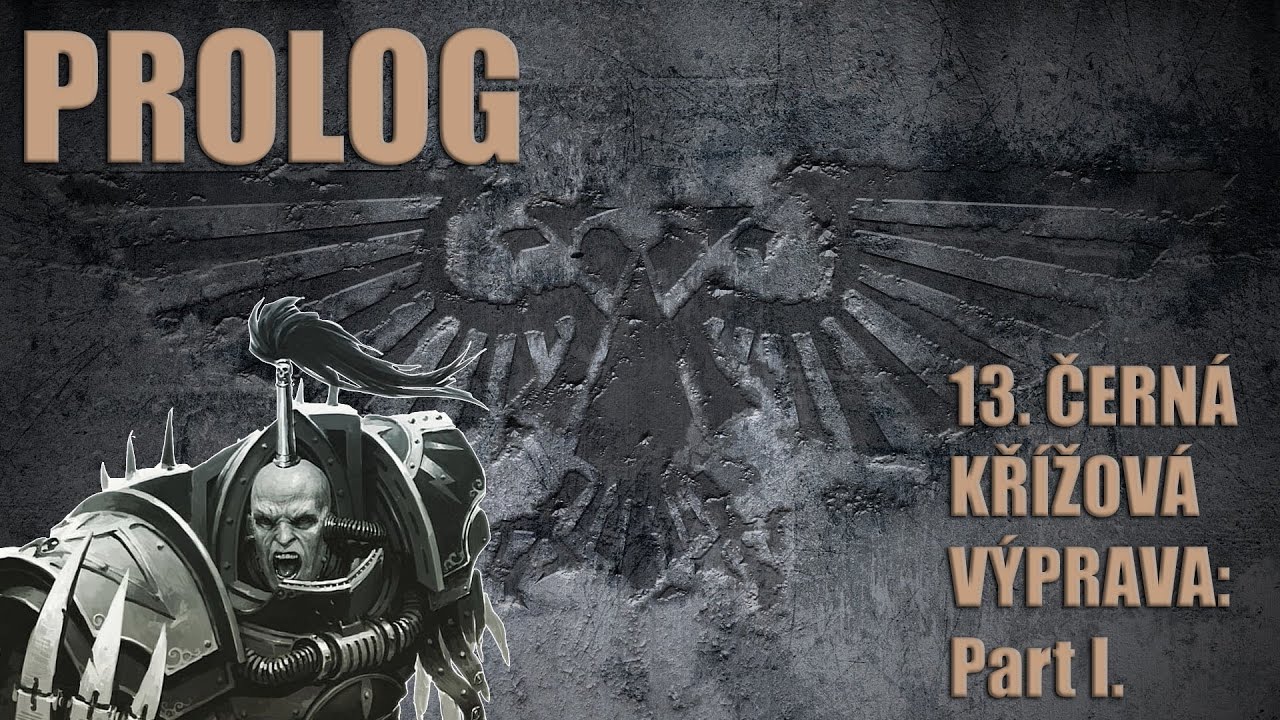 [Warhammer 40k] Prolog ke Třinácté černé křížové výpravě (RE:UP)