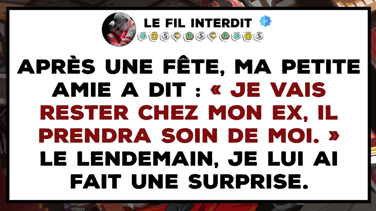 Après une FÊTE, ma petite amie a dit : « JE VAIS RESTER CHEZ MON EX, IL PRENDRA SOIN DE MOI. »