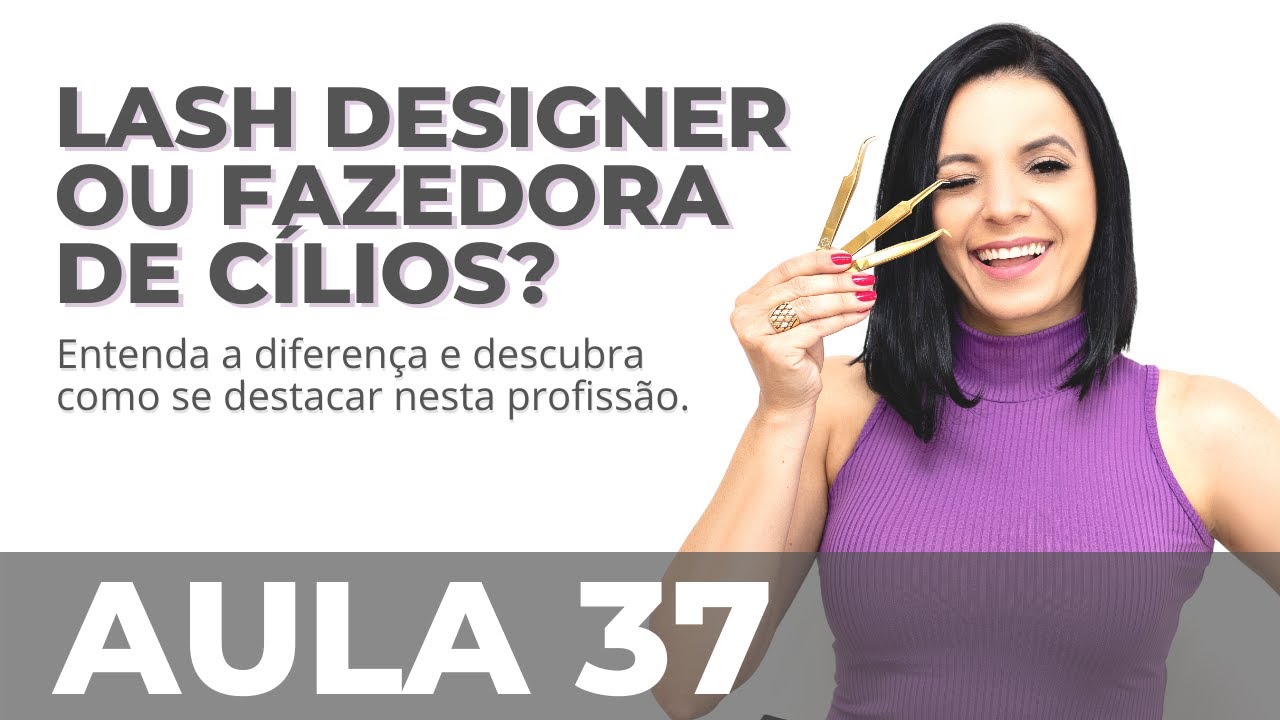 LASH DESIGNER OU FAZEDORA DE CÍLIOS - Entenda a diferença e aprenda a se destacar nesta profissão