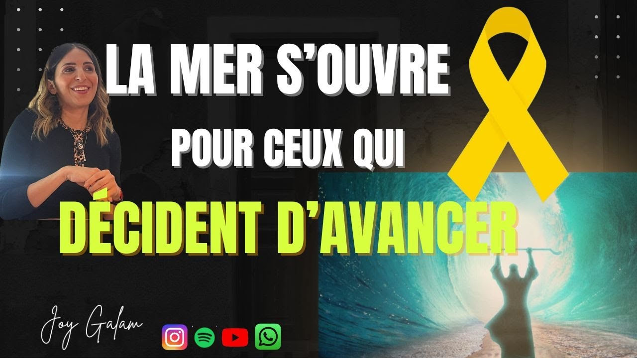 La mer s'ouvre pour ceux qui décident d'avancer !