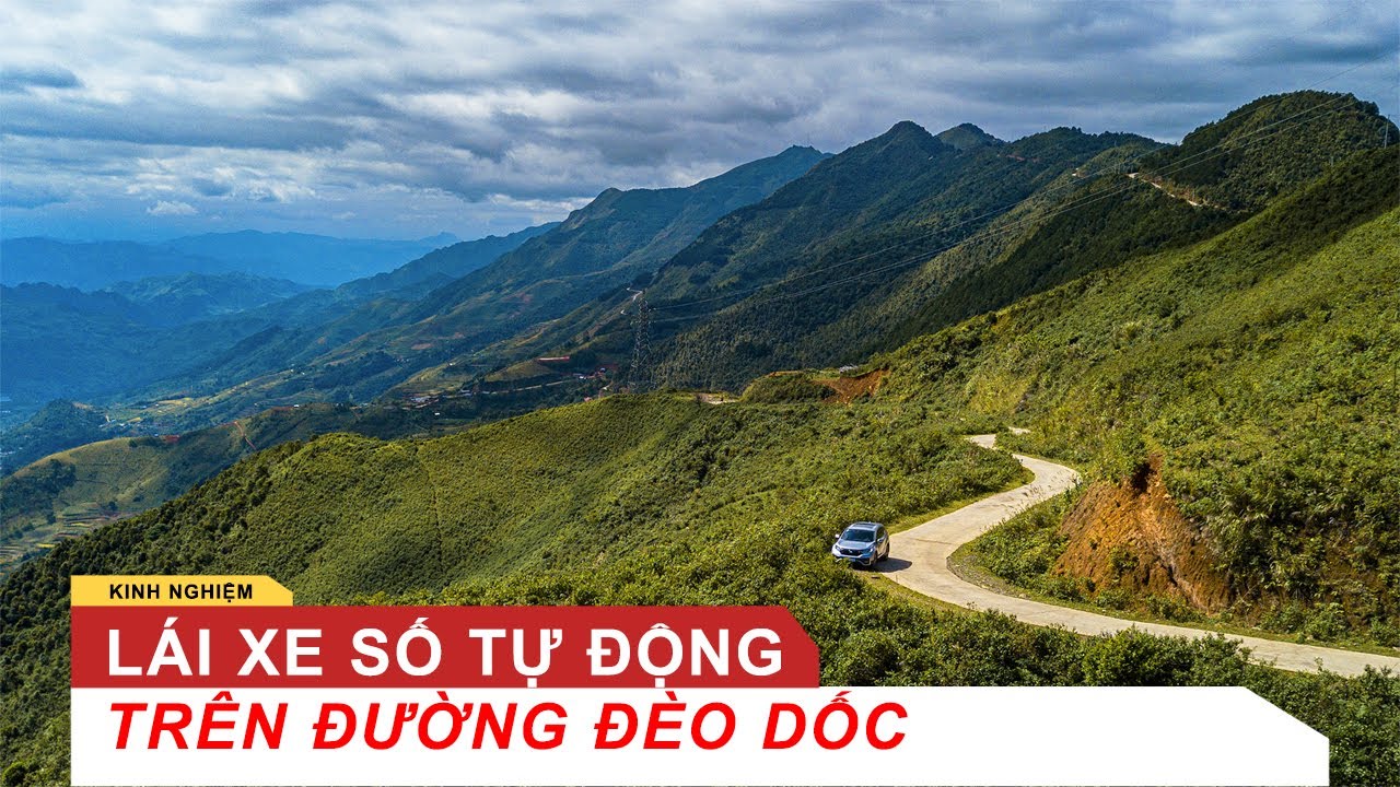 KINH NGHIỆM LÁI XE SỐ TỰ ĐỘNG TRÊN ĐƯỜNG ĐÈO DỐC | Vietnam Road Trip - Tip #06