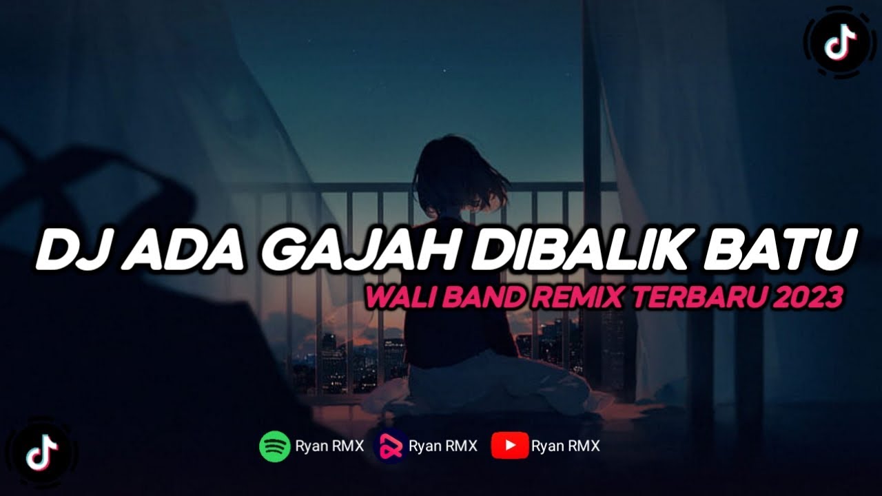 DJ ADA GAJAH DIBALIK BATU || WALI BAND (REMIX TERBARU 2023)