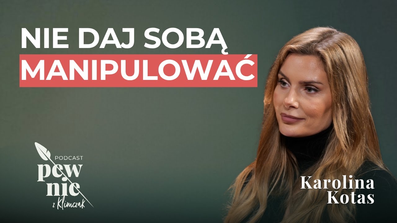 Jak nie dać sobą manipulować i żyć na własnych zasadach? Karolina Kotas o tym jak pokonała kryzys.