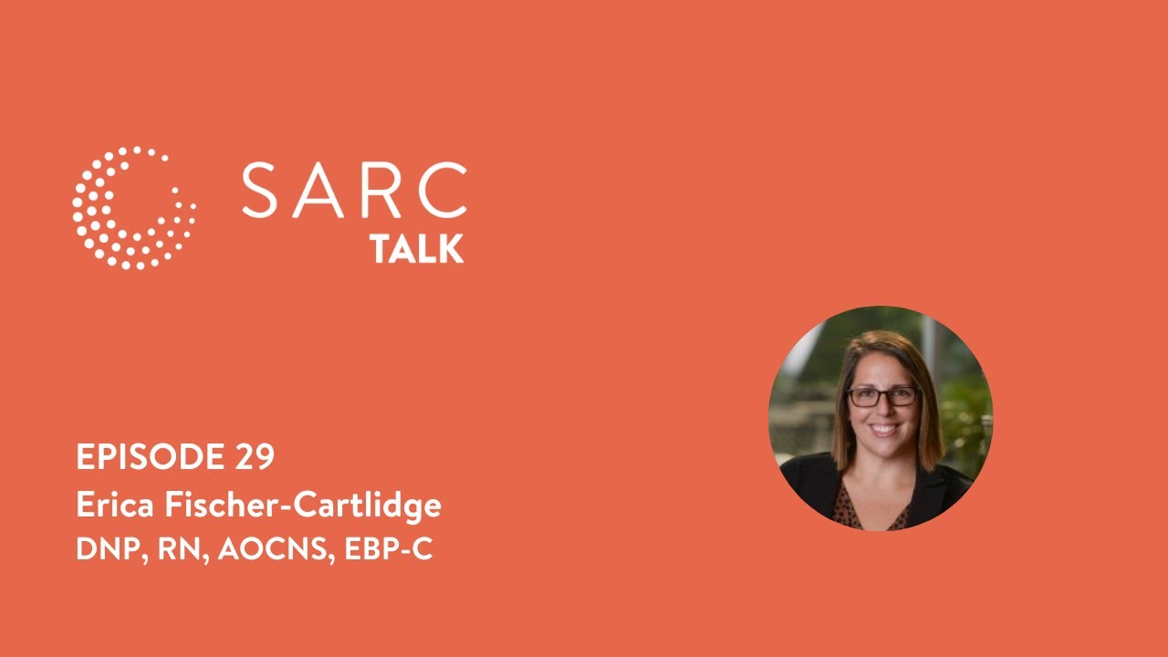 SARC Talk Episode 29 - Erica Cartlidge, DNP, RN, AOCNS, EBP-C