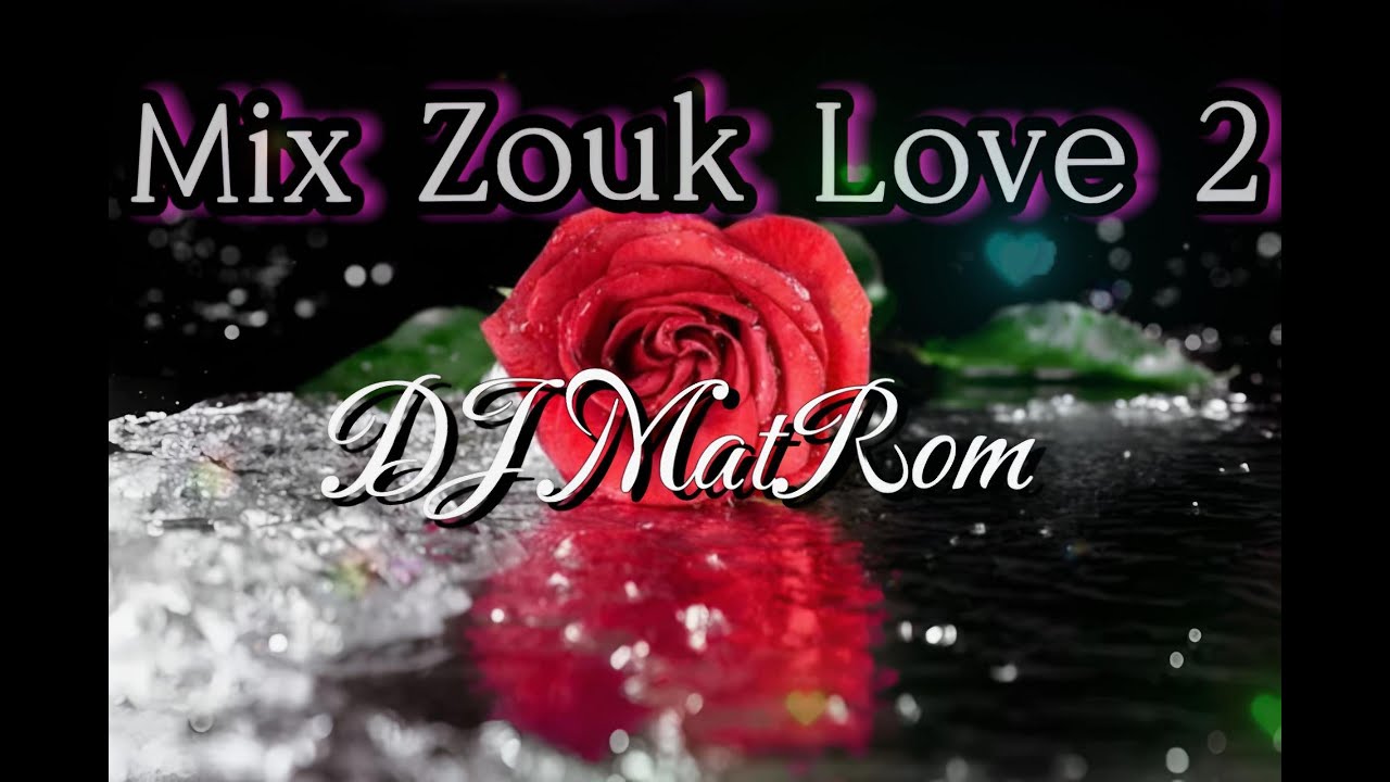 Mix Zouk Love 2 DJ MatRom