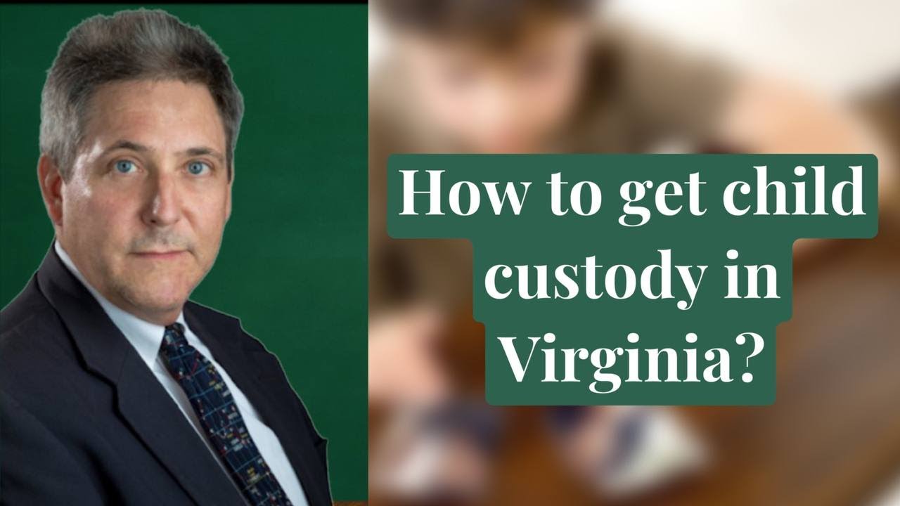 How to get child custody in Virginia