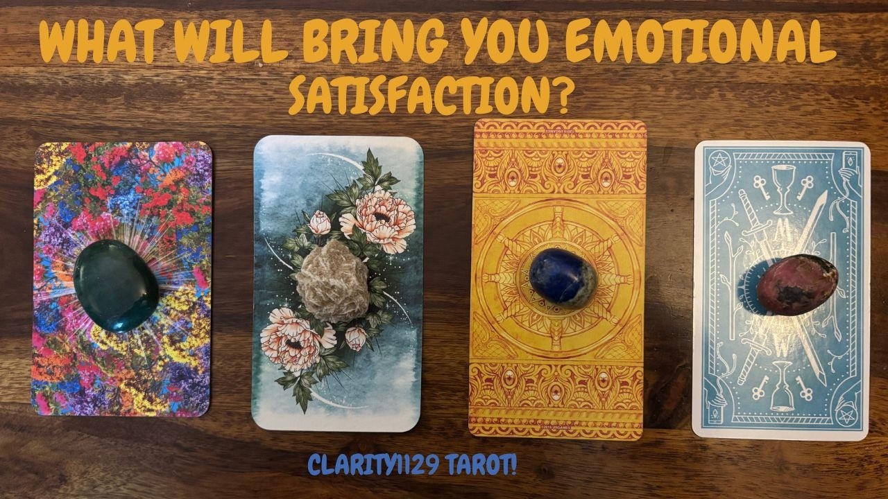 WHAT WILL BRING YOU EMOTIONAL SATISFACTION? Pick a Card TAROT!#general #timeless #tarot #pickacard