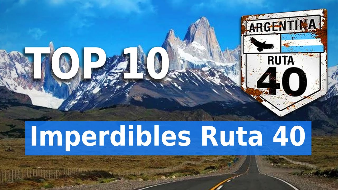 Top 10 lugares imperdibles en toda la Ruta 40 Argentina |