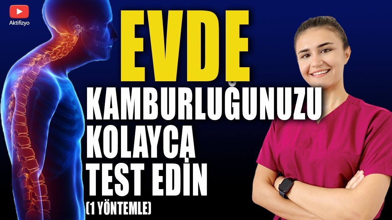 EVDE KAMBURLUK TESTİ (Egzersizle d&uuml;zelir mi? Durum Ciddi mi?)