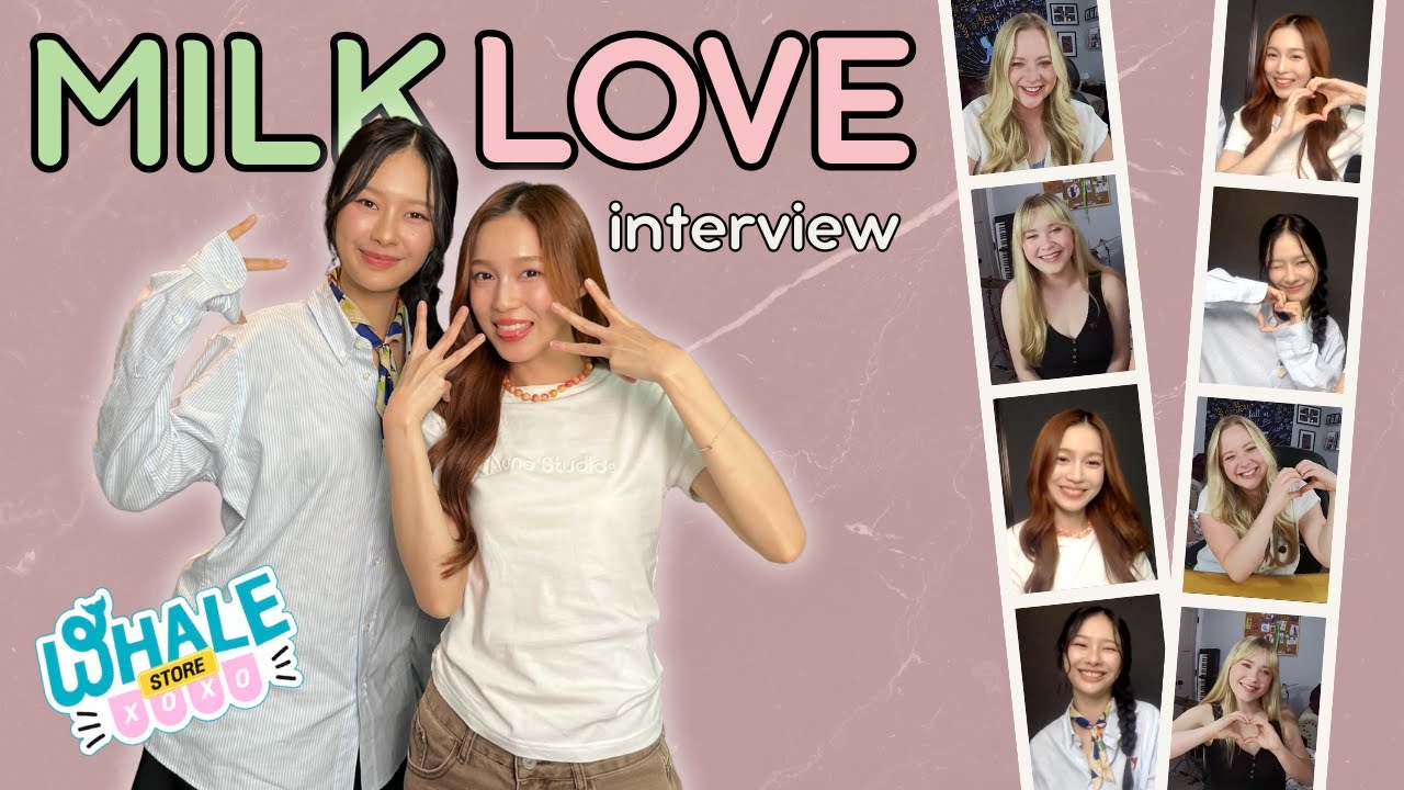 MILKLOVE INTERVIEW 💕 |ENG SUB|VN SUB| Stars of Whale Store XOXO GL Series #milklove #whalestorexoxo