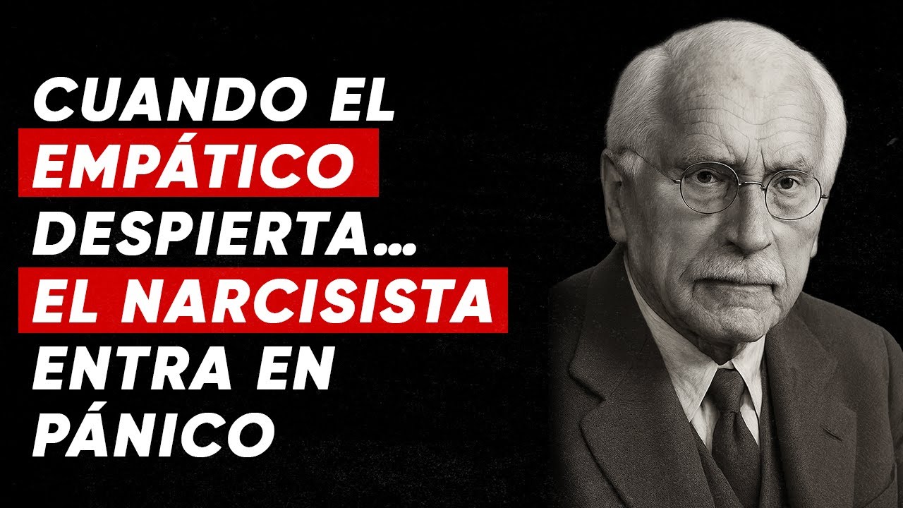 Cuando el Empático Despierta… el Narcisista Entra en Pánico | Carl Jung