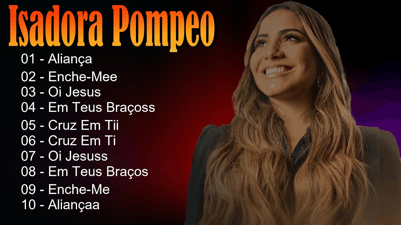 🎶 Isadora Pompeo - Hinos inspiradores que fortalecem o espírito e glorificam o nome santo 💖