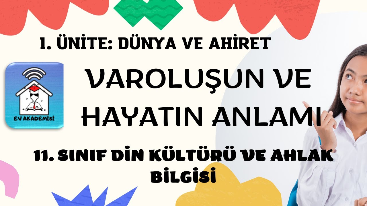 Varoluşun ve Hayatın Anlamı11.sınıf Dün Kültürü ve Ahlak Bilgisi 1. ünite Konu anlatımı Ev Akademisi