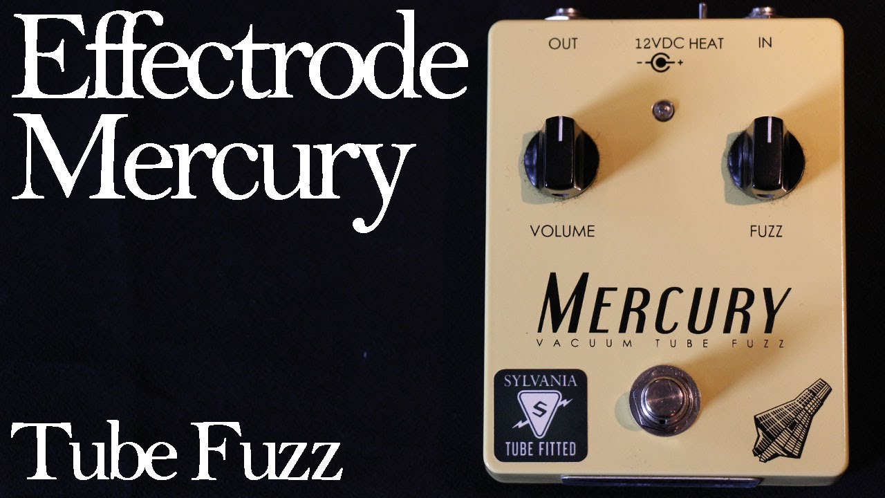 Effectrode Mercury - Vacuum Tube Fuzz
