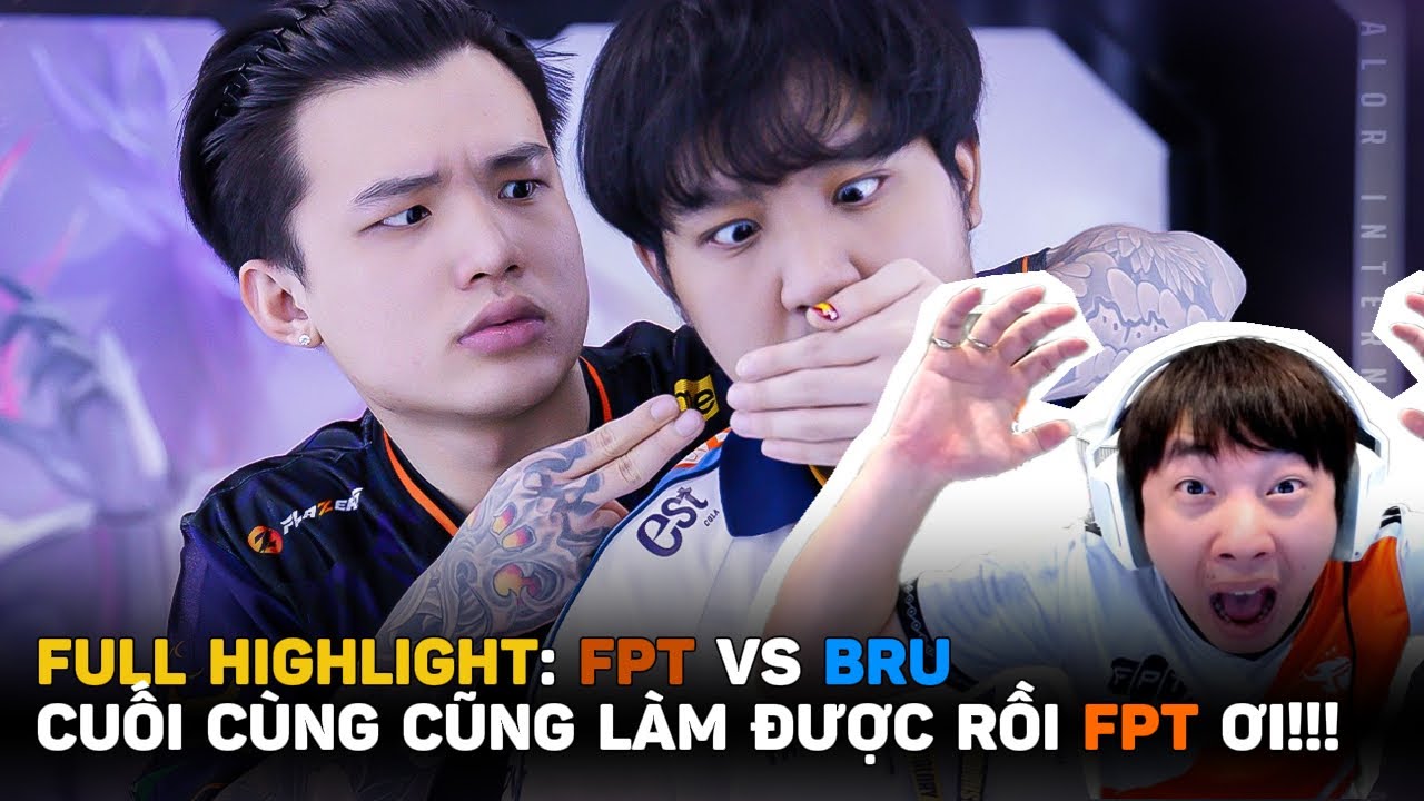 FULL HIGHLIGHT: FPT VS BRU - FINALLY DID IT FPT!!! | BLV Thanh Tung