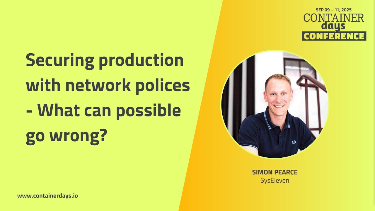 Securing production with network polices - What can possible go wrong? - Simon Pearce