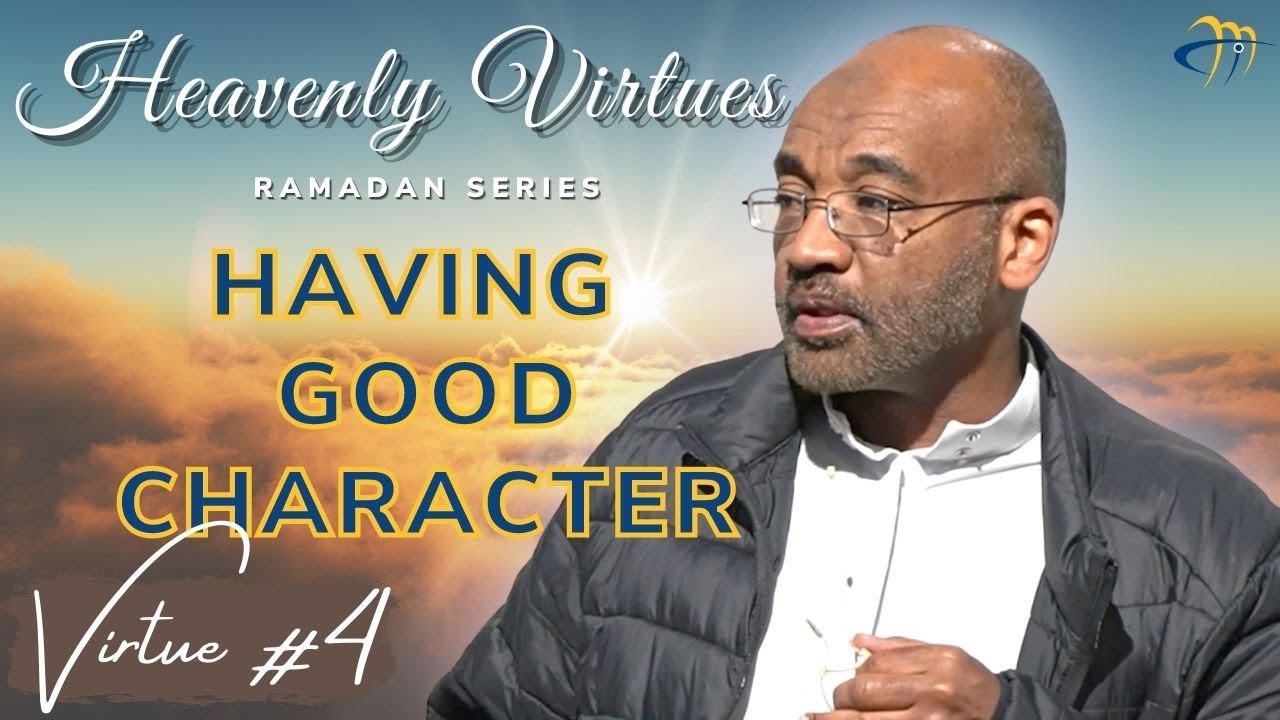V4. The Virtue of Good character | Heavenly Virtues - Sh. Yassir Fazaga