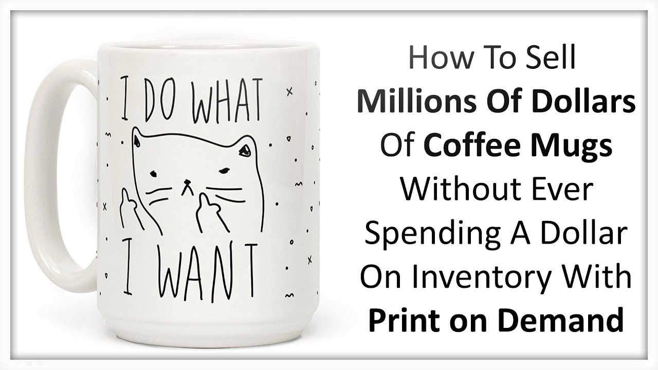 How To Sell Six Figures Of Coffee Mugs On Shopify Without Spending $1 On Inventory
